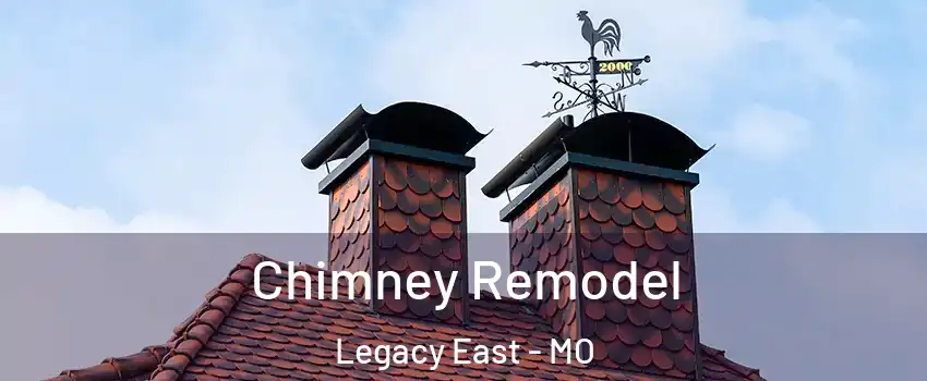 Chimney Remodel Legacy East - MO