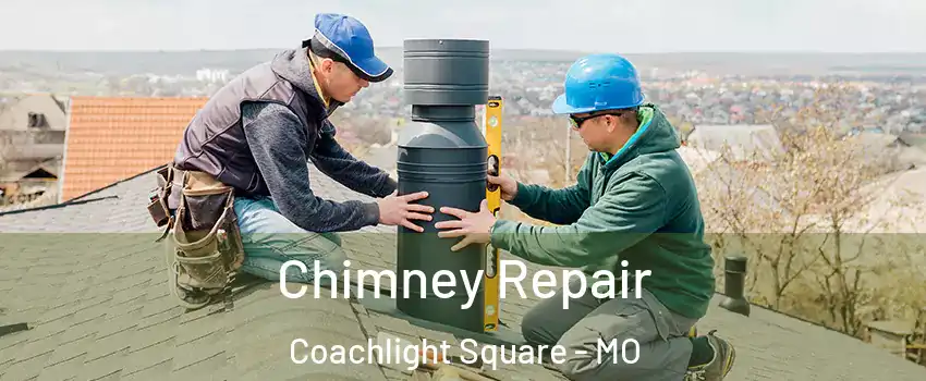 Chimney Repair Coachlight Square - MO