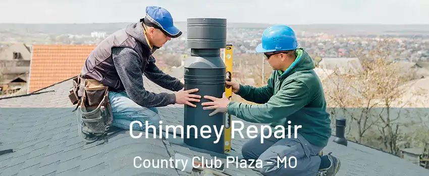 Chimney Repair Country Club Plaza - MO