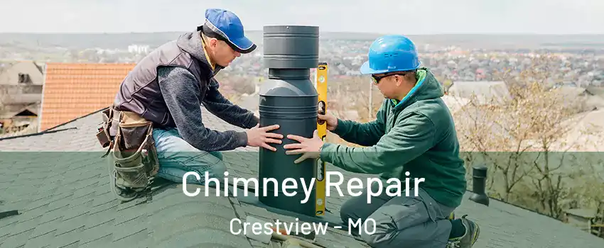 Chimney Repair Crestview - MO