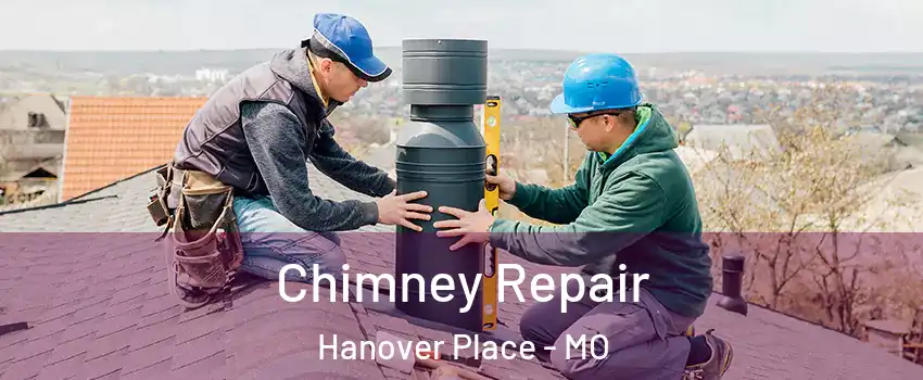 Chimney Repair Hanover Place - MO