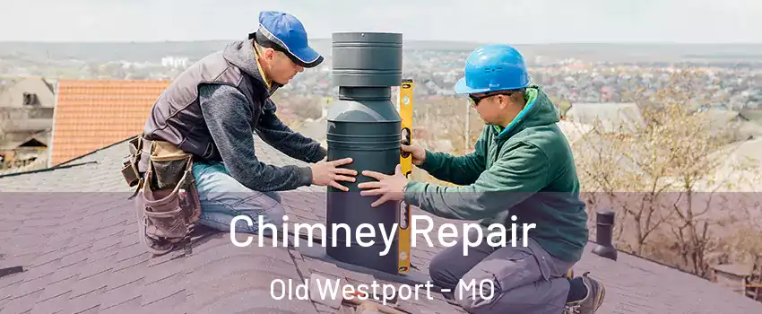 Chimney Repair Old Westport - MO