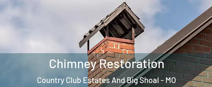 Chimney Restoration Country Club Estates And Big Shoal - MO