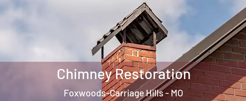 Chimney Restoration Foxwoods-Carriage Hills - MO