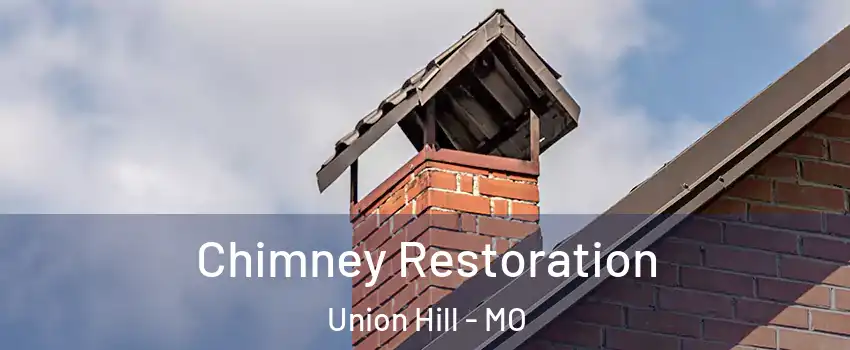 Chimney Restoration Union Hill - MO