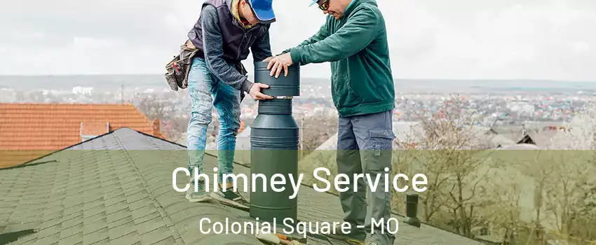 Chimney Service Colonial Square - MO