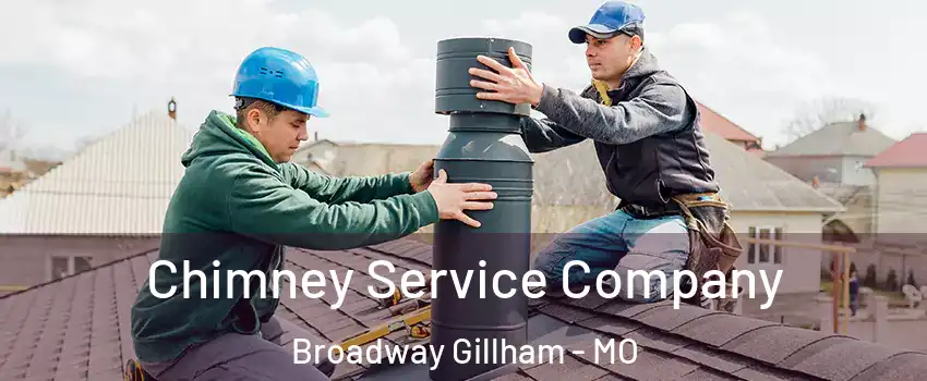 Chimney Service Company Broadway Gillham - MO