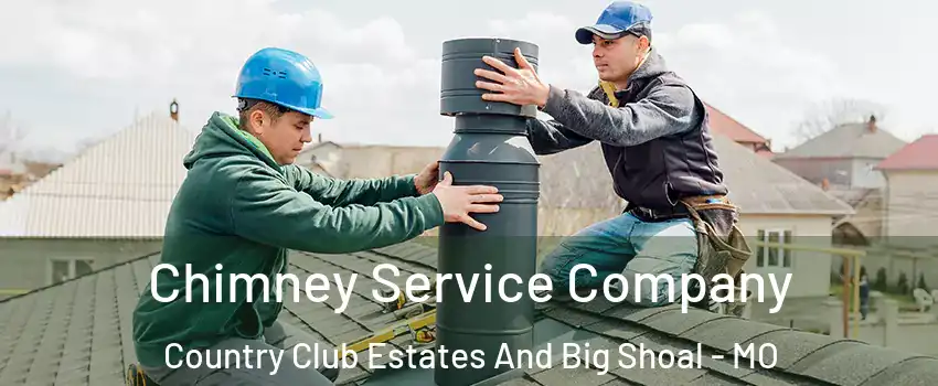 Chimney Service Company Country Club Estates And Big Shoal - MO