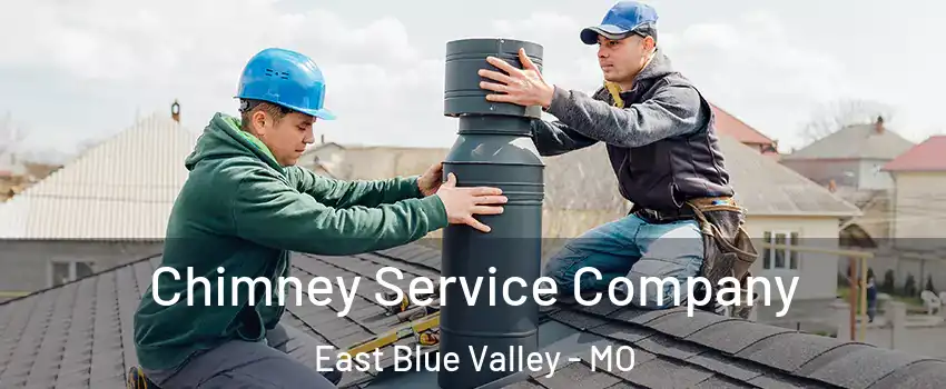 Chimney Service Company East Blue Valley - MO