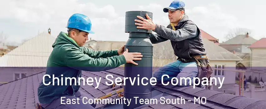 Chimney Service Company East Community Team South - MO