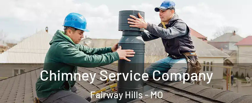 Chimney Service Company Fairway Hills - MO