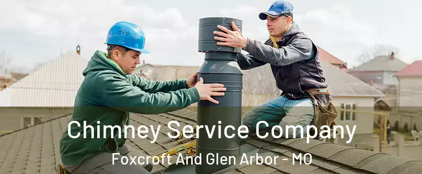 Chimney Service Company Foxcroft And Glen Arbor - MO