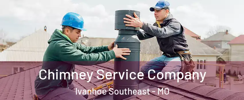 Chimney Service Company Ivanhoe Southeast - MO