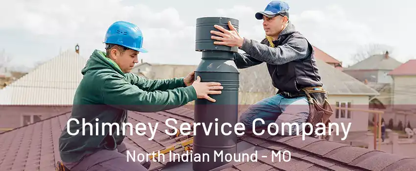 Chimney Service Company North Indian Mound - MO