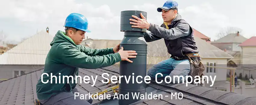 Chimney Service Company Parkdale And Walden - MO