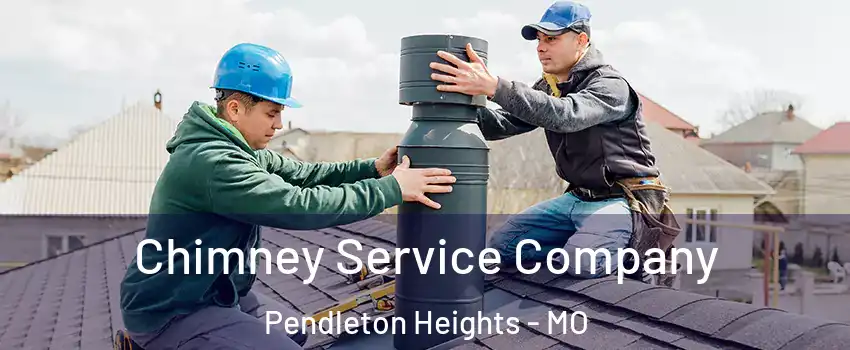 Chimney Service Company Pendleton Heights - MO