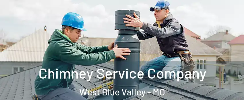 Chimney Service Company West Blue Valley - MO