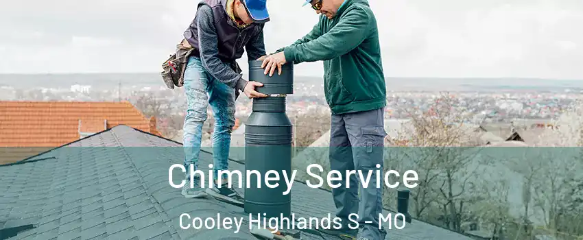 Chimney Service Cooley Highlands S - MO