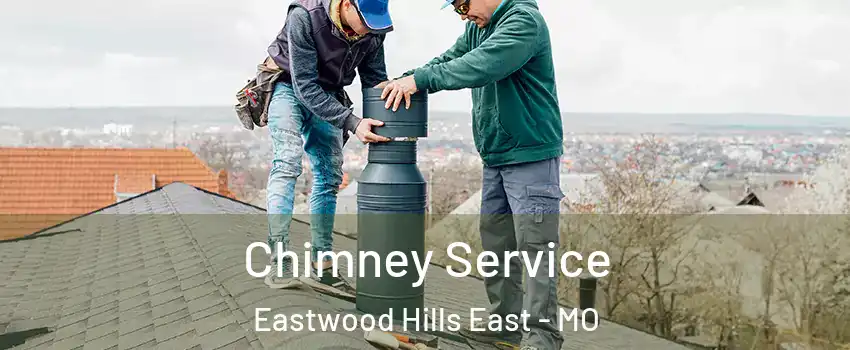 Chimney Service Eastwood Hills East - MO