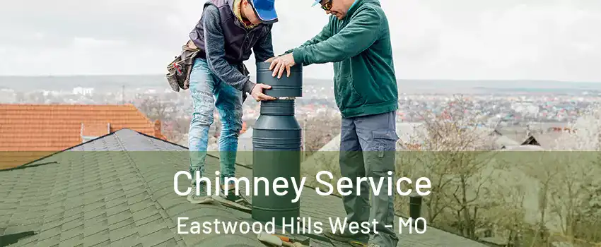 Chimney Service Eastwood Hills West - MO