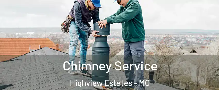 Chimney Service Highview Estates - MO