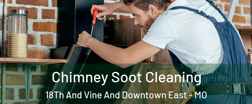 Chimney Soot Cleaning 18Th And Vine And Downtown East - MO