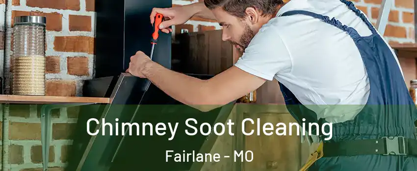 Chimney Soot Cleaning Fairlane - MO