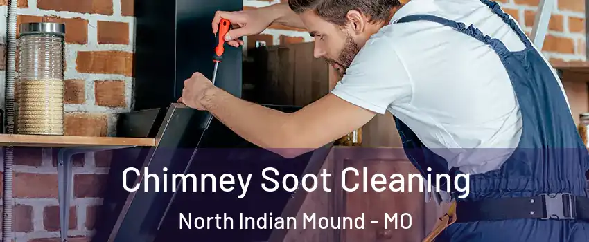 Chimney Soot Cleaning North Indian Mound - MO