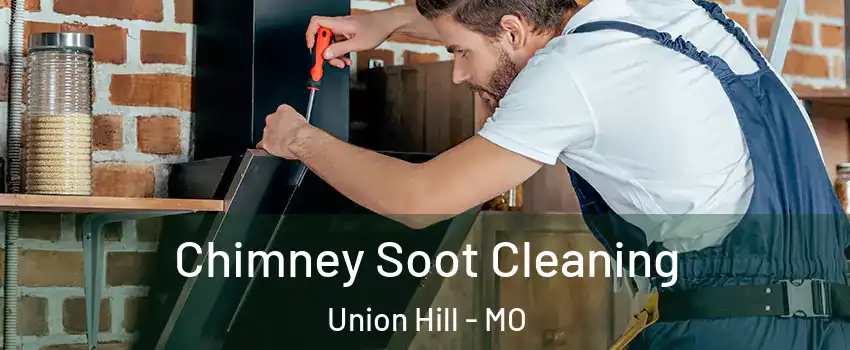 Chimney Soot Cleaning Union Hill - MO