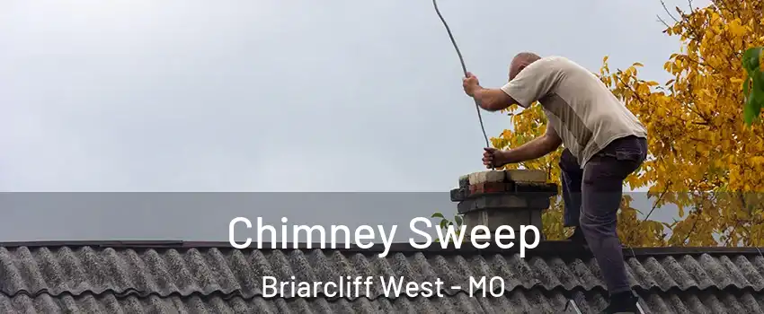 Chimney Sweep Briarcliff West - MO