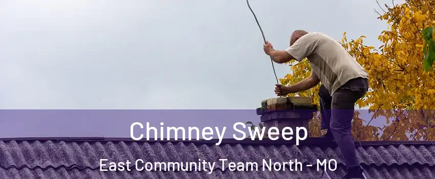 Chimney Sweep East Community Team North - MO