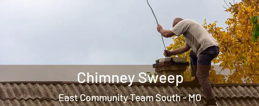 Chimney Sweep East Community Team South - MO