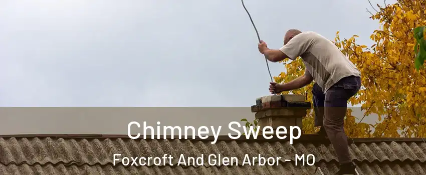 Chimney Sweep Foxcroft And Glen Arbor - MO