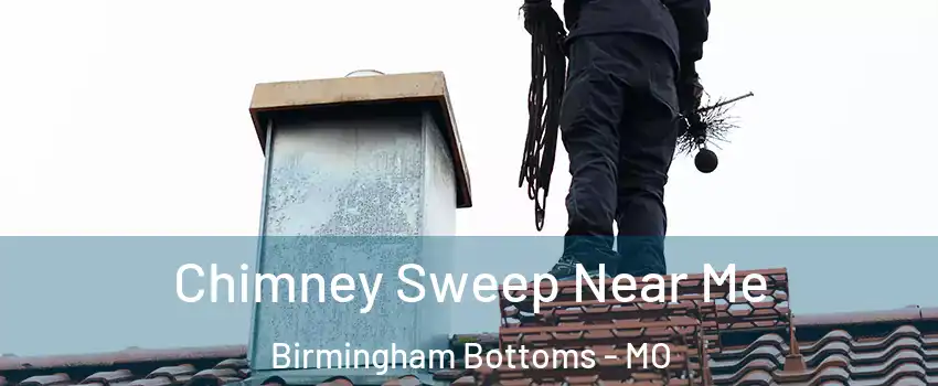 Chimney Sweep Near Me Birmingham Bottoms - MO