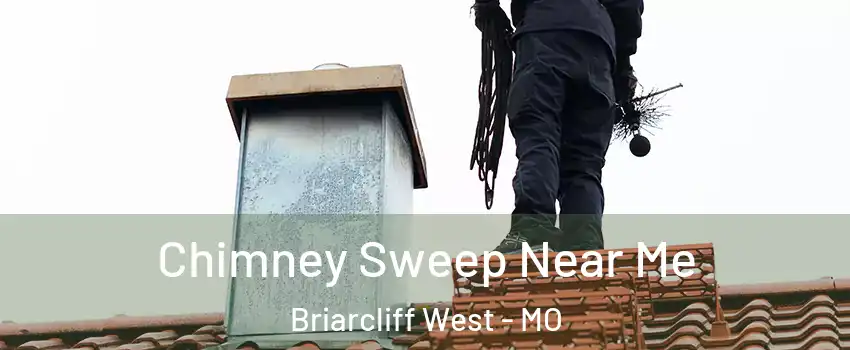 Chimney Sweep Near Me Briarcliff West - MO