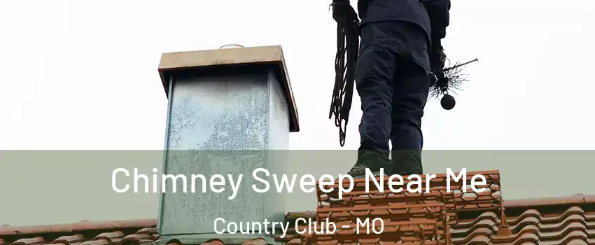 Chimney Sweep Near Me Country Club - MO