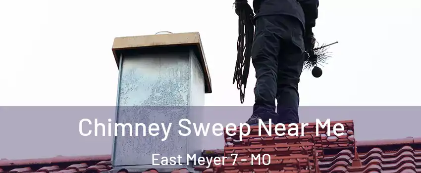 Chimney Sweep Near Me East Meyer 7 - MO