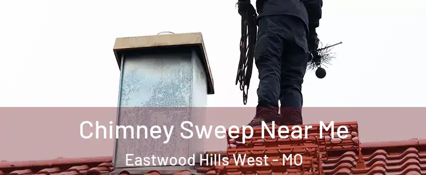 Chimney Sweep Near Me Eastwood Hills West - MO