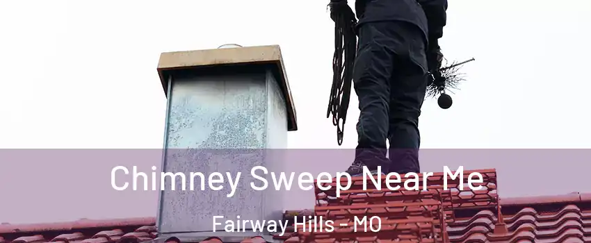 Chimney Sweep Near Me Fairway Hills - MO