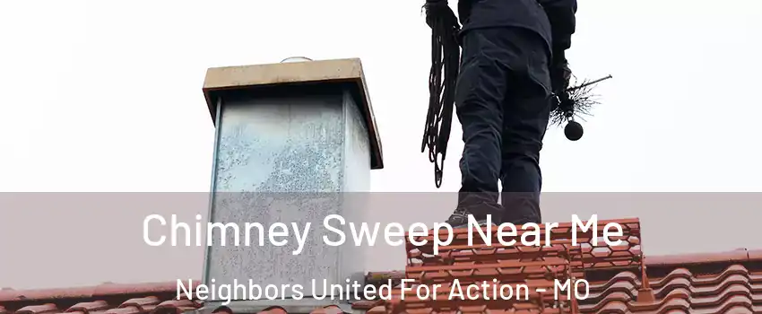 Chimney Sweep Near Me Neighbors United For Action - MO