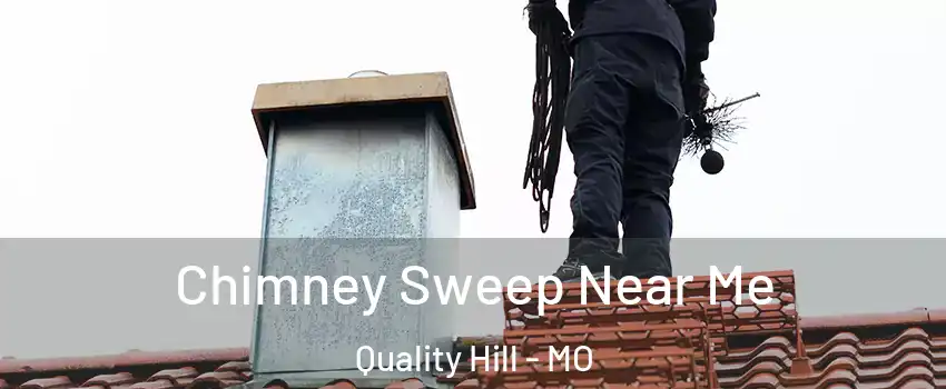 Chimney Sweep Near Me Quality Hill - MO