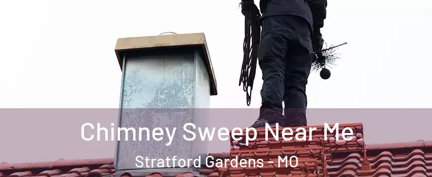 Chimney Sweep Near Me Stratford Gardens - MO