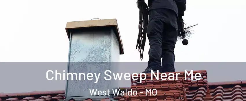 Chimney Sweep Near Me West Waldo - MO