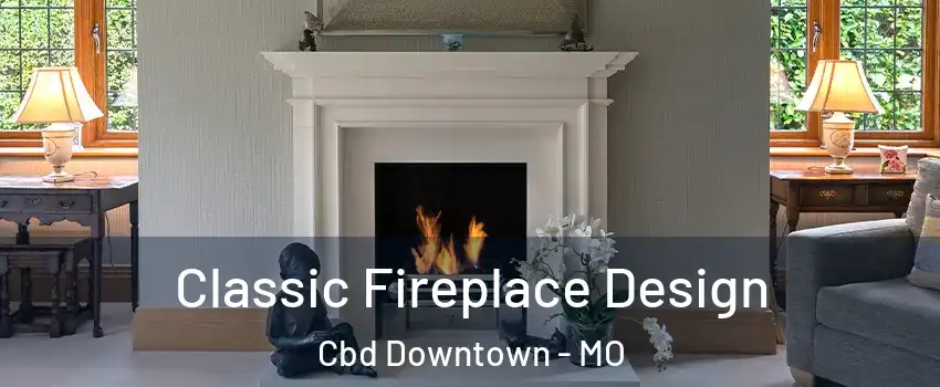 Classic Fireplace Design Cbd Downtown - MO