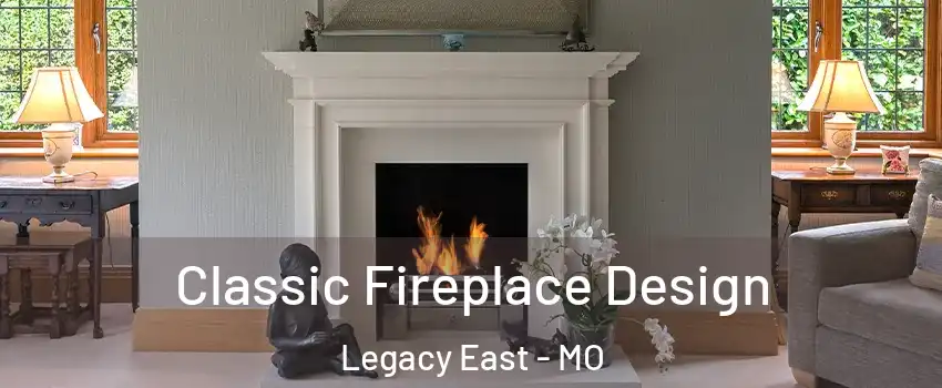 Classic Fireplace Design Legacy East - MO