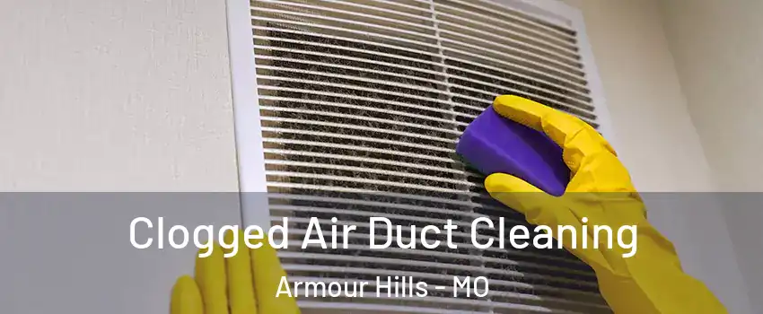 Clogged Air Duct Cleaning Armour Hills - MO