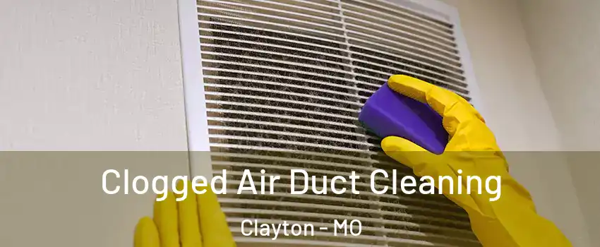 Clogged Air Duct Cleaning Clayton - MO