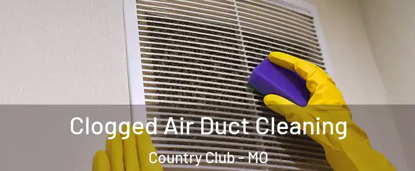 Clogged Air Duct Cleaning Country Club - MO