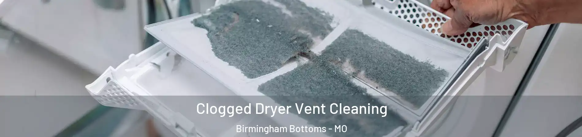 Clogged Dryer Vent Cleaning Birmingham Bottoms - MO