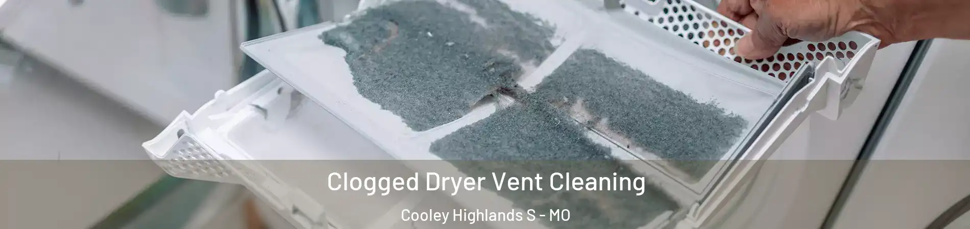 Clogged Dryer Vent Cleaning Cooley Highlands S - MO